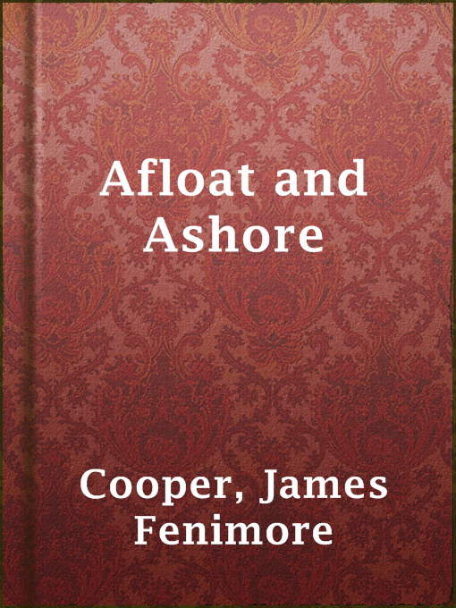James Fenimore Cooper作のAfloat and Ashoreの作品詳細 - 貸出可能